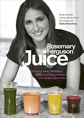 Juice Cleanse Heal Revitalize 100 Nourishing Recipes And Simple