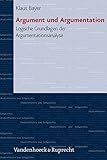 Argument und Argumentation. Logische Grundlagen der Argumentationsanalyse (Studienbücher zur Linguistik, Band 1) by Klaus Bayer