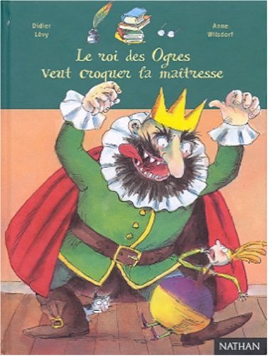 le  Roi des ogres veut croquer la maîtresse