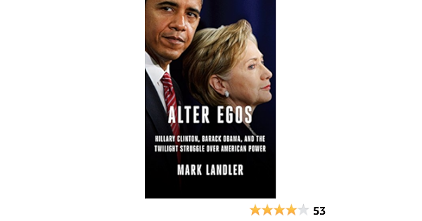 Amazon Fr Alter Egos Hillary Clinton Barack Obama And The Twilight Struggle Over American Power Landler Mark Livres