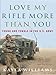Love My Rifle More than You: Young and Female in the U.S. Army: Young, Female and in the U.S. Army (English Edition) by 