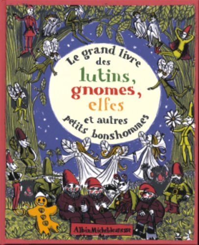 couverture de : Le Grand livre des lutins, gnomes, elfes et autres petits...