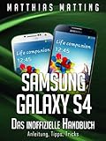 Samsung Galaxy S4 - das inoffizielle Handbuch. Anleitung, Tipps, Tricks by 