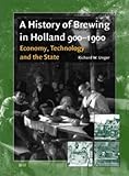 Image de A History of Brewing in Holland 900-1900: Economy, Technology and the State