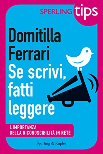 Download Se scrivi, fatti leggere - Sperling Tips: L'importanza della riconoscibilità in rete
