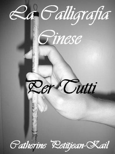 Download LA CALLIGRAFIA CINESE PER TUTTI, Quando la scrittura diventa Arte Download LA CALLIGRAFIA CINESE PER TUTTI, Quando la scrittura diventa Arte