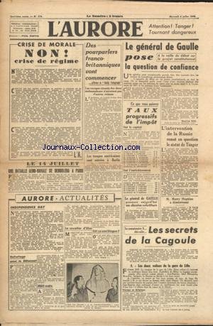 AURORE (L') [No 274] du 04/07/1945 - CRISE MORALE - NON - CRISE DE REGIME - DES POURPARLERS FRANCO-BRITANNIQUES VONT COMMENCER - DE GAULLE POSE LA QUESTION DE CONFIANCE - L'INTERVENTION DE LA RUSSIE REMET EN QUESTION LA STATUT DE TANGER - HARRY HOPKINS A DEMISSIONNE - LES SECRETS DE LA CAGOULE - DARNAND LE TUEUR NUMERO 1 CLAME SON ADMIRATION POUR HITLER - LA CRISE BELGE - DARNAND LE TUEUR NUMERO 1 DE