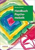 Handbuch Psychomotorik: Theorie und Praxis der psychomotorischen Förderung von Kindern by 