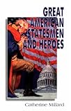 Great American Statesmen and Heroes by 