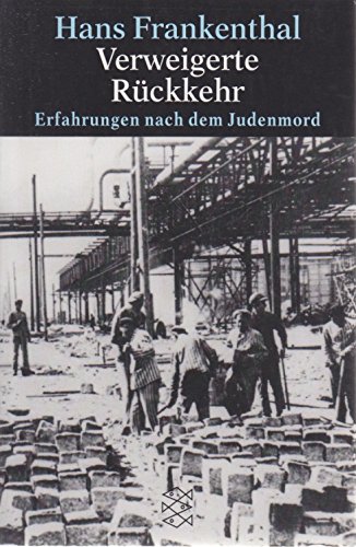 Verweigerte Rückkehr. Erfahrungen nach dem Judenmord