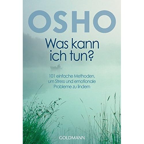 Was kann ich tun?: 101 einfache Methoden, um Stress und emotionale Probleme zu lindern Was kann ich tun?: 101 einfache Methoden, um Stress und emotionale Probleme zu lindern
