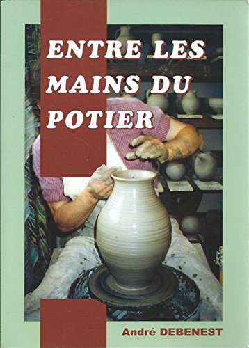 Entre les mains du potier Entre les mains du potier