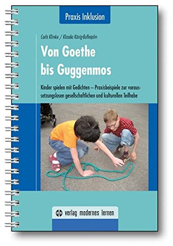 Download Von Goethe bis Guggenmos: Kinder spielen mit Gedichten - Praxisbeispiele zur voraussetzungslosen gesellschaftlichen und kulturellen Teilhabe (Praxis Inklusion) Download Von Goethe bis Guggenmos: Kinder spielen mit Gedichten - Praxisbeispiele zur voraussetzungslosen gesellschaftlichen und kulturellen Teilhabe (Praxis Inklusion)