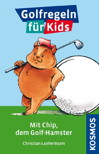 Download Golfregeln für Kids: Mit Chip, dem Golfhamster Download Golfregeln für Kids: Mit Chip, dem Golfhamster