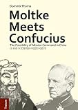 Moltke Meets Confucius: The Possibility of Mission Command in China by Dominik Thoma