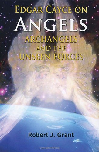 Edgar Cayce on Angels, Archangels, and the Unseen Forces livre