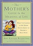 Image de The Mother's Guide to the Meaning of Life: What I've Learned in My Never-Ending Quest to Become a Dalai Mama