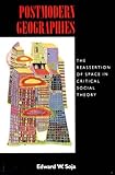 Postmodern Geographies: The Reassertion of Space in Critical Social Theory (Haymarket) by 