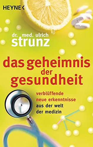Download Das Geheimnis der Gesundheit: Verblüffende neue Erkenntnisse aus der Welt der Medizin Download Das Geheimnis der Gesundheit: Verblüffende neue Erkenntnisse aus der Welt der Medizin