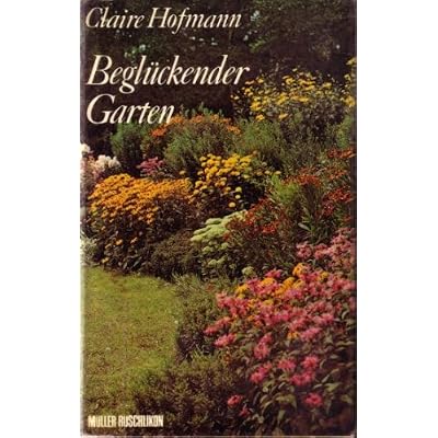 Begluckender Garten Heiter Beschwingtes Brevier Fur