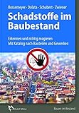 Image de Schadstoffe im Baubestand: Erkennen und richtig reagieren - Katalog nach Bauteilen und Gew