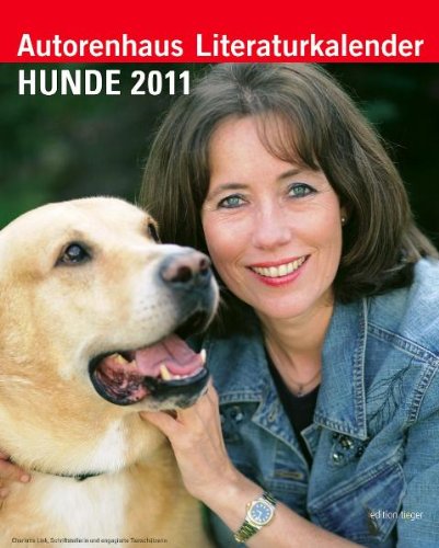Autorenhaus-Literaturkalender: Hunde 2011. Ein literarischer Hunde-Wochenkalender für 2011