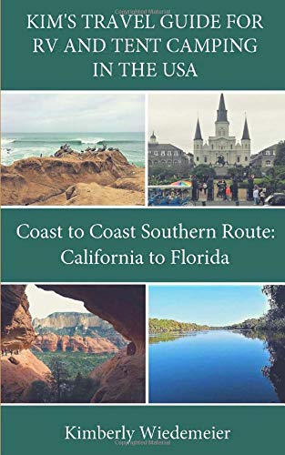 Kim's Travel Guide for RV and Tent Camping in the U.S.A.: Coast to Coast Southern Route: California