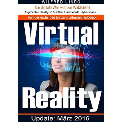 [PDF] Download Virtual Reality - die digitale Welt wird zur Wirklichkeit: Augmented Reality, VR-Brillen, Cardboards, Cyberspace Kostenlos