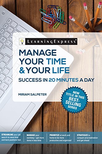 Manage Your Time & Your Life: Success in 20 Minutes a Day (Skill Builders in 20 Minutes) (English Edition)