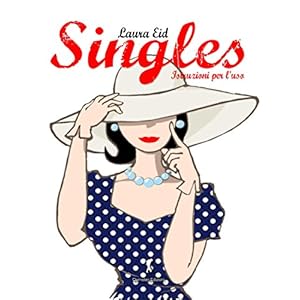 Singles, istruzioni per l'uso