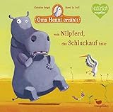 Oma Henni erzählt vom Nilpferd, das Schluckauf hatte by 