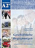 Image de Geschäftliche Begegnungen. Deutsch als Fremdsprache A2+: Integriertes Kurs- und Arbe