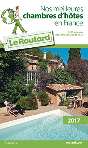 Guide du Routard Nos meilleures chambres d'hôtes en France 2017