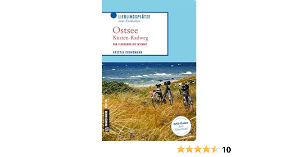 Ostseekustenradweg Von Flensburg Bis Wismar Lieblingsplatze Im Gmeiner Verlag Amazon De Grundmann Kristin Bucher