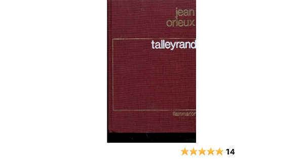 Amazon Fr Talleyrand Ou Le Sphinx Incompris Orieux Jean Livres Amazon Fr Talleyrand Ou Le Sphinx Incompris Orieux Jean Livres