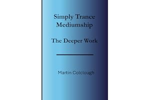Simply Trance Mediumship: The Deeper Work: 5