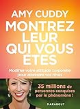 Montrez-leur qui vous êtes: Modifier votre attitude corporelle pour atteindre vos rêves