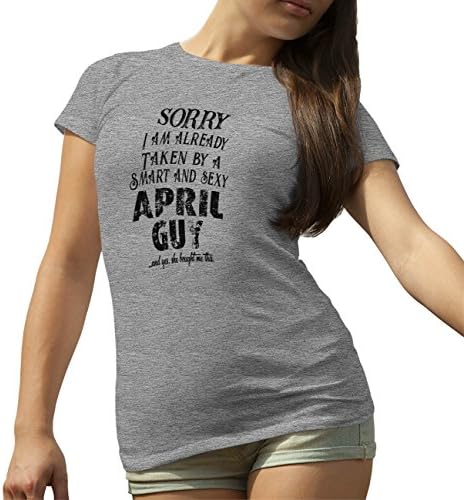Sorry I Am Already Taken by A Smart and Sexy April Guy Cool Gift Grey T-Shirt for Ladies XX Large