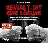 Gewalt ist eine Lösung: Morgens Polizist, abends Hooligan - mein geheimes Doppelleben by