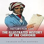 History for Kids: The Illustrated History of the Cherokee