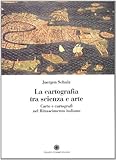 Image de La cartografia tra scienza e arte. Carte e cartografi nel Rinascimento italiano