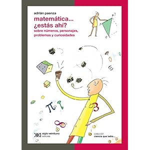 Matematica...estas Ahi?/ Mathematics...... are you there?: Sobre Numeros, Personajes, Problemas Y Curiosidades (Ciencia Que Ladra / Science That Barks