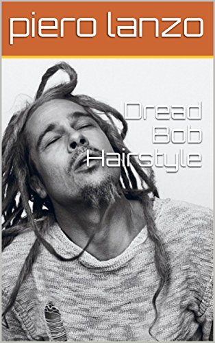 Dread Bob Hairstyle Ebook Piero Lanzo Amazon In Kindle Store
