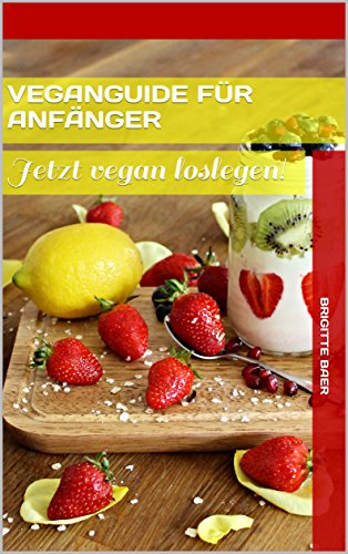 VeganGuide für Anfänger: Jetzt vegan loslegen!