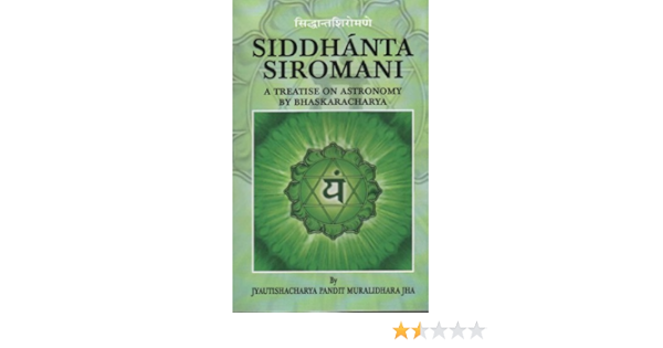 Buy Siddhanta Siromani A Treatise On Astronomy Book Online At Low Prices In India Siddhanta Siromani A Treatise On Astronomy Reviews Ratings Amazon In buy siddhanta siromani a treatise on