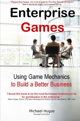 Enterprise Games: Using Game Mechanics to Build a Better Business