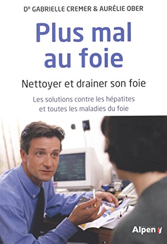 Download Plus mal au foie. Nettoyer et drainer son foie Download Plus mal au foie. Nettoyer et drainer son foie