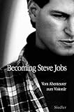 Image de Becoming Steve Jobs: Vom Abenteurer zum Visionär