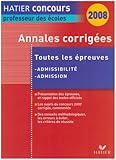 Annales corrigées : Epreuves d'admissibilité et d'admission session 2007, concours professeur des écoles
