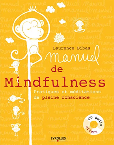 Manuel de Mindfulness : Pratiques et méditations de pleine conscience. Avec cd-audio. Manuel de Mindfulness : Pratiques et méditations de pleine conscience. Avec cd-audio.
